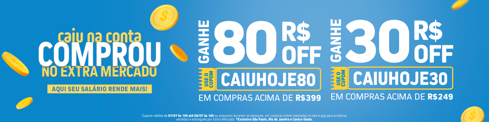 Atv-Dt0707-Hora10h-NomecCupom-CatMulticategoria-SubMultiproduto-Din25OFF-RegExcetoNE-Ind